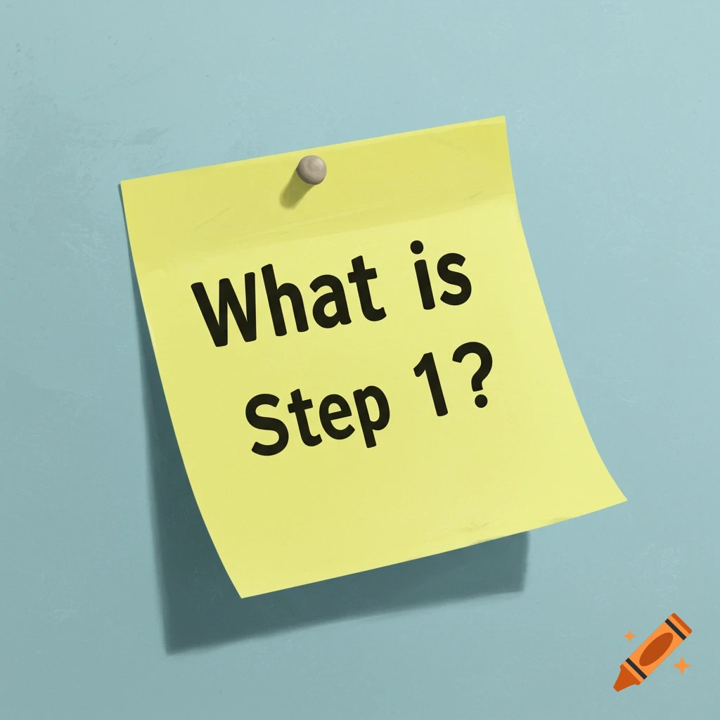 A yellow post-it note with 'What is Step 1?' pinned to a blue wall.