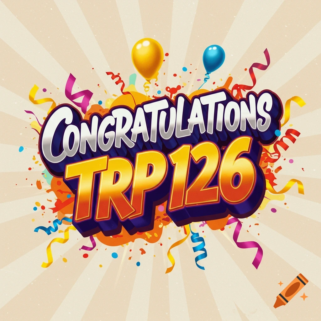 A colorful banner with the text 'CONGRATULATIONS TRP126' surrounded by confetti and balloons.