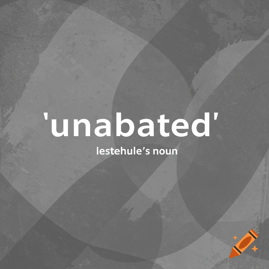 The word 'unabated' and text 'lestehule's noun' in white on a grey abstract background.