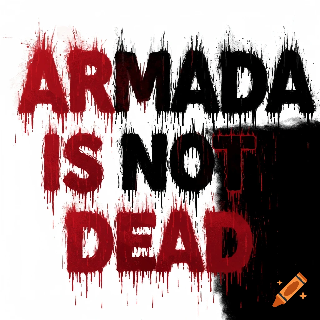 Text 'ARMADA IS NOT DEAD' in red and black grunge font with blood drips and spray effect.
