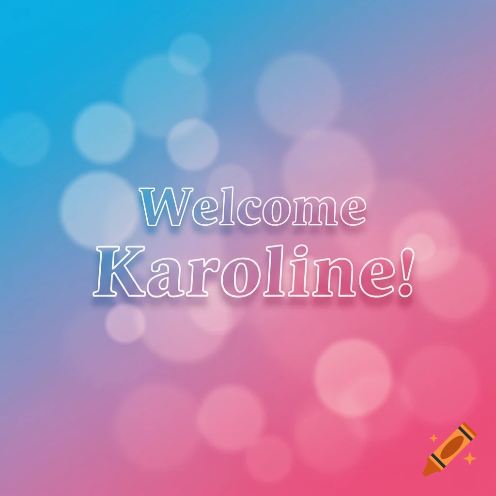 The text "Welcome Karoline!" in white outline font on a blue to pink gradient background with white bokeh circles.