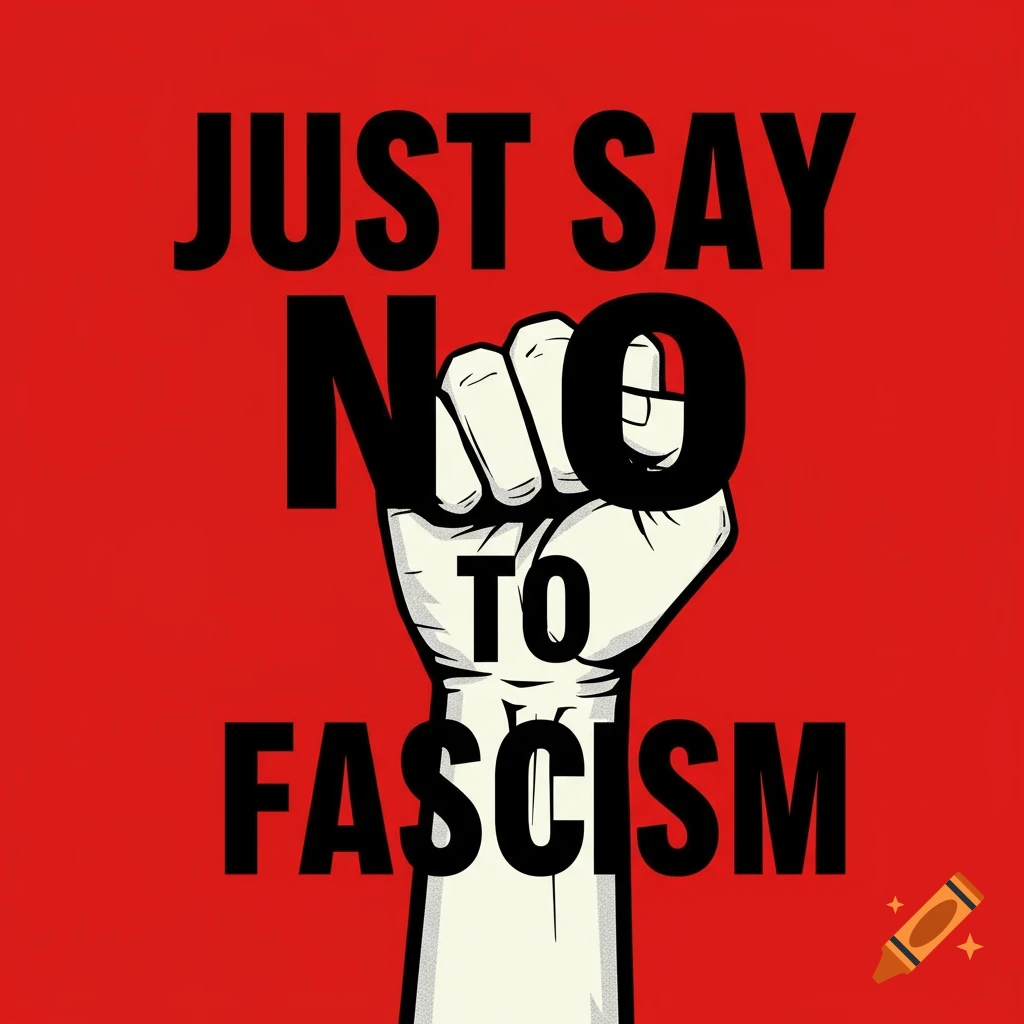 A graphic illustration poster with a raised fist and the text "JUST SAY NO TO FASCISM" on a red background.
