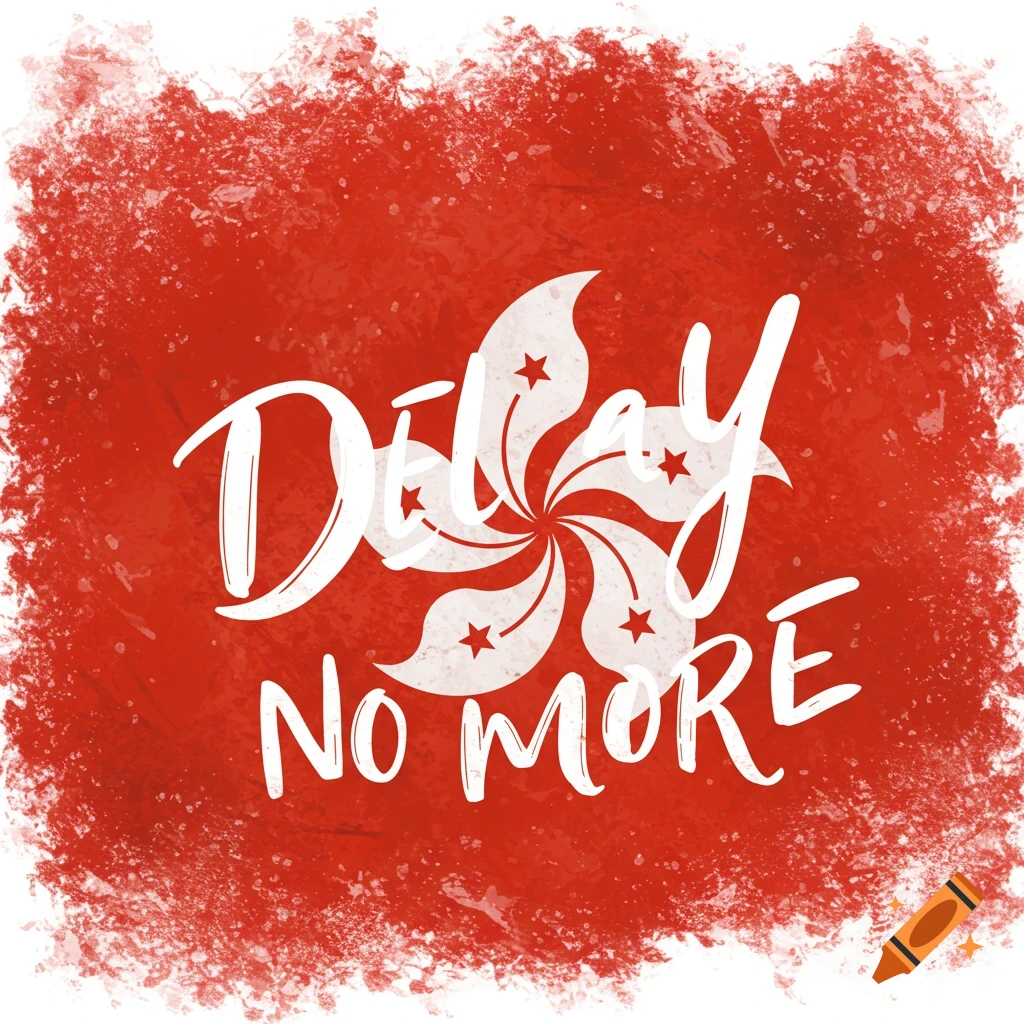 A red textured background features a white Bauhinia flower symbol and the text 'Delay NO MORE'.