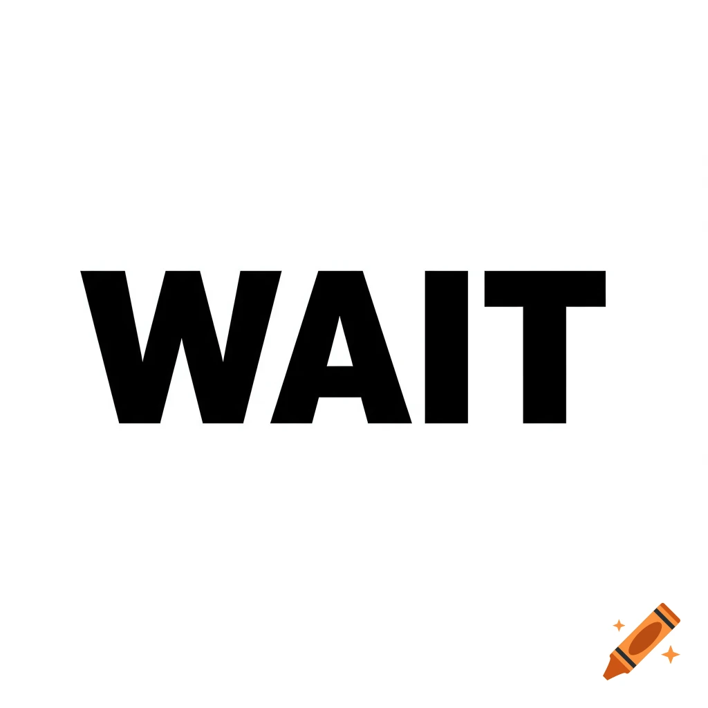 Black text WAIT on a white background.