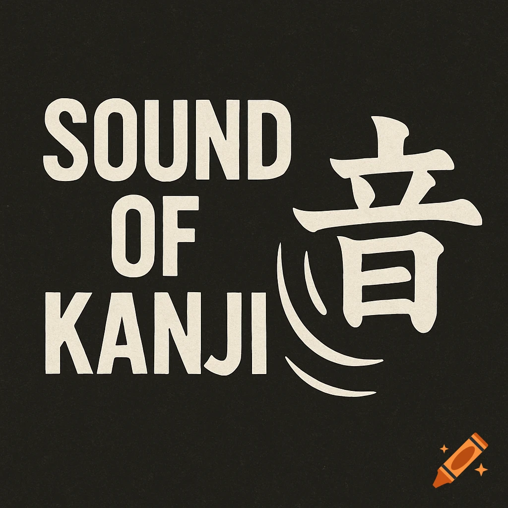Graphic with the text SOUND OF KANJI and the Japanese kanji for sound on a black background