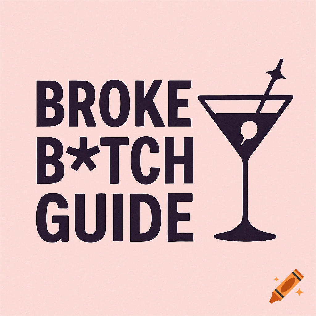 Logo with text "BROKE B*TCH GUIDE" and a stylized martini glass.