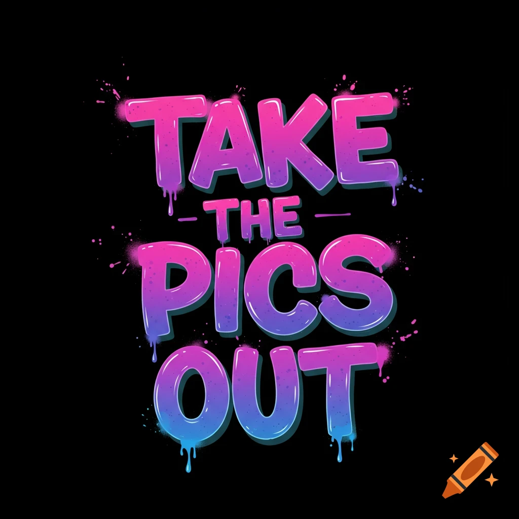 Colorful gradient text reads 'TAKE THE PICS OUT' with a dripping and splatter effect on a black background.