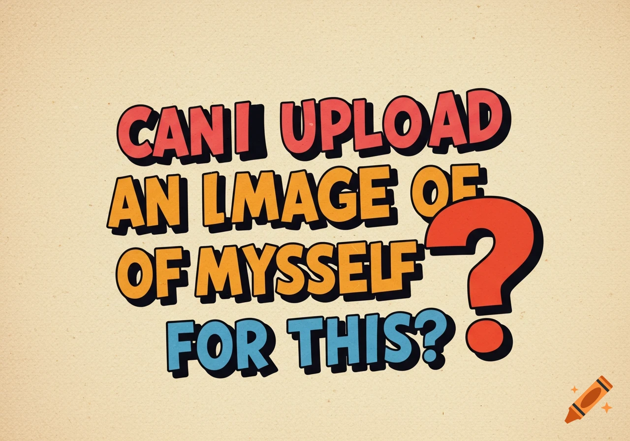 Stylized text reads: CAN I UPLOAD AN IMAGE OF MYSSELF FOR THIS? with a red question mark.