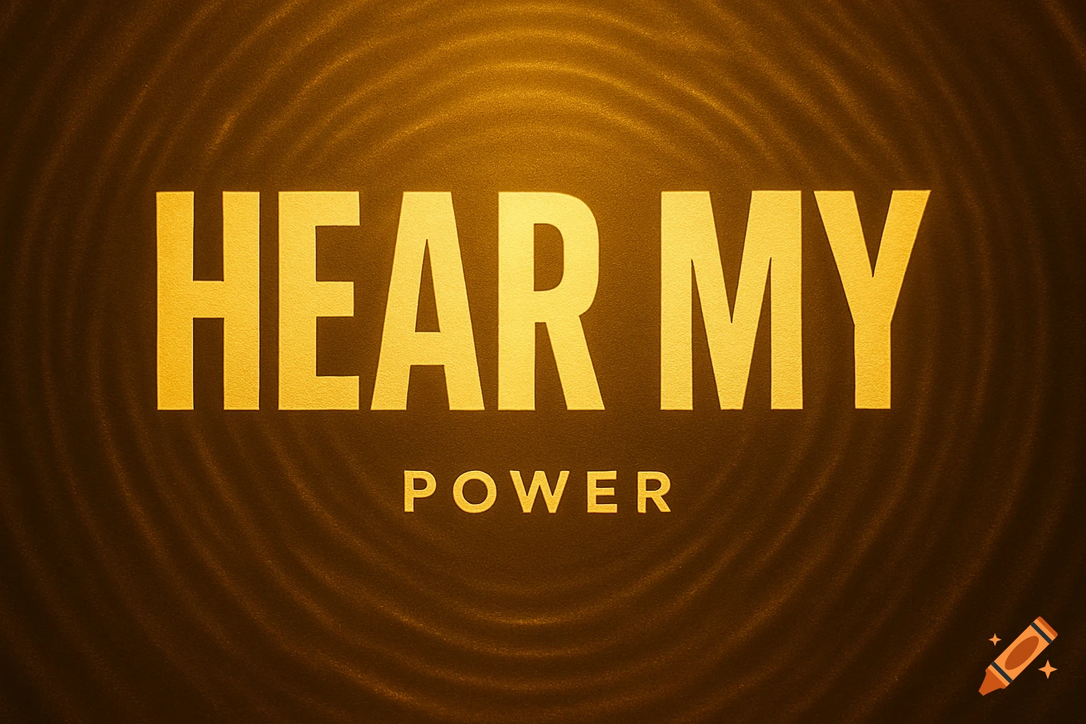 Gold banner with ripple effect behind large text 'HEAR MY' above smaller text 'POWER'.