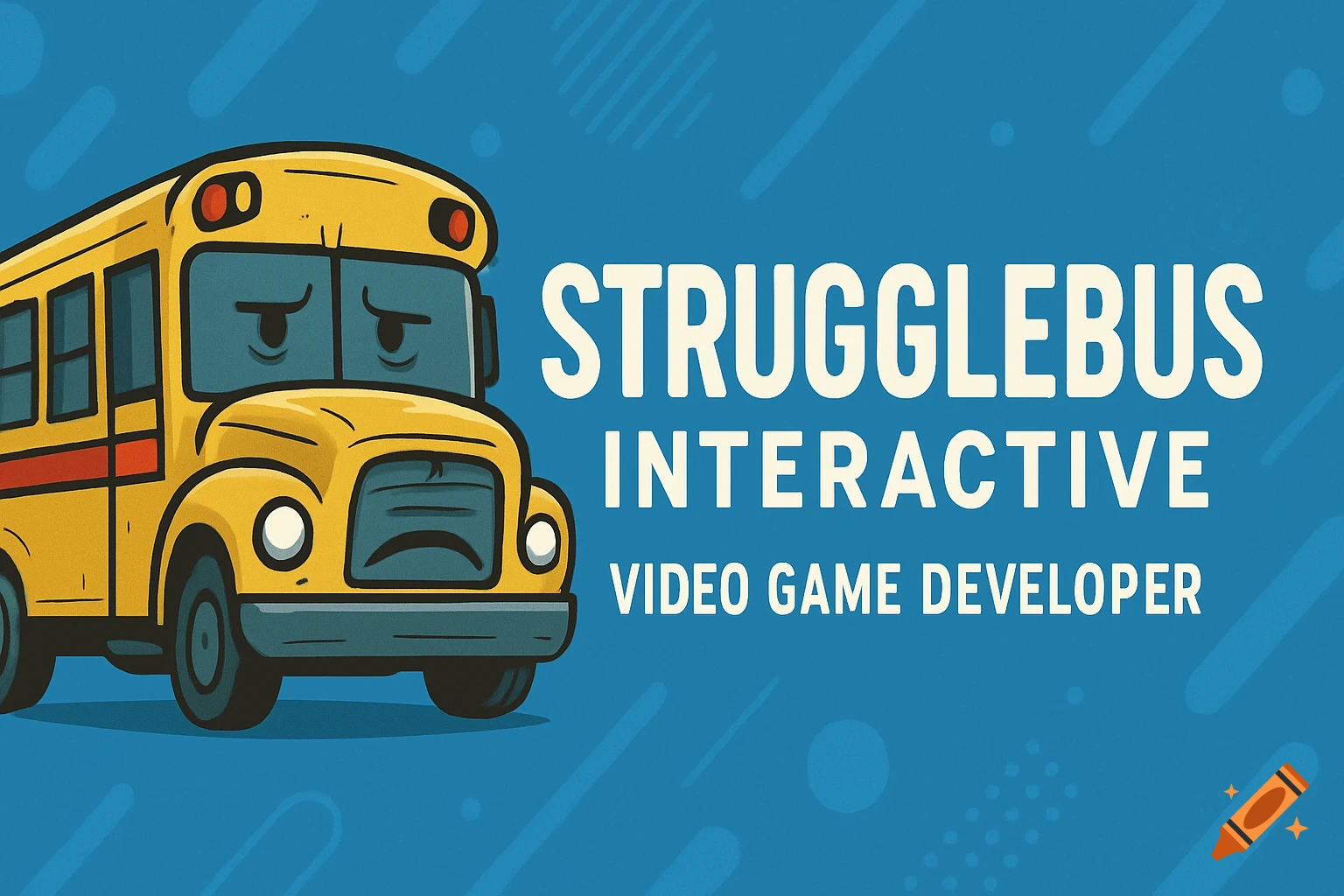 Cartoon illustration of a sad yellow school bus on a blue background with the text StruggleBus Interactive, Video Game Developer.