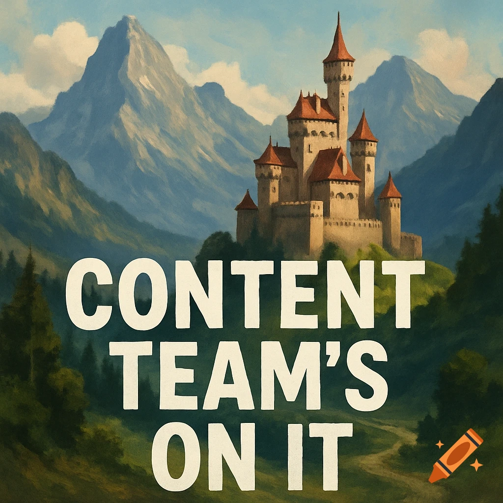 A castle stands in the mountains with text overlay that reads: Content Team's On it.