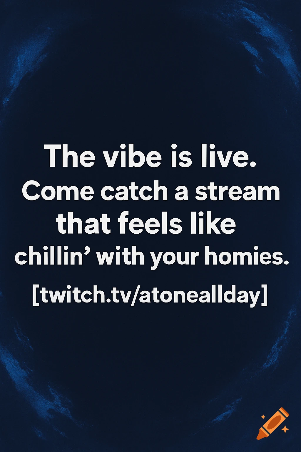 Text on a blue background: The vibe is live. [twitch.tv/atoneallday]