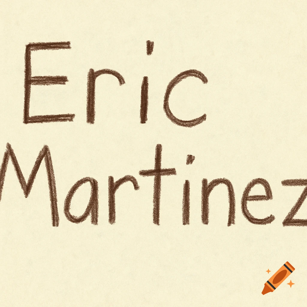 The name Eric Martinez written in child-like handwriting with crayon on paper.