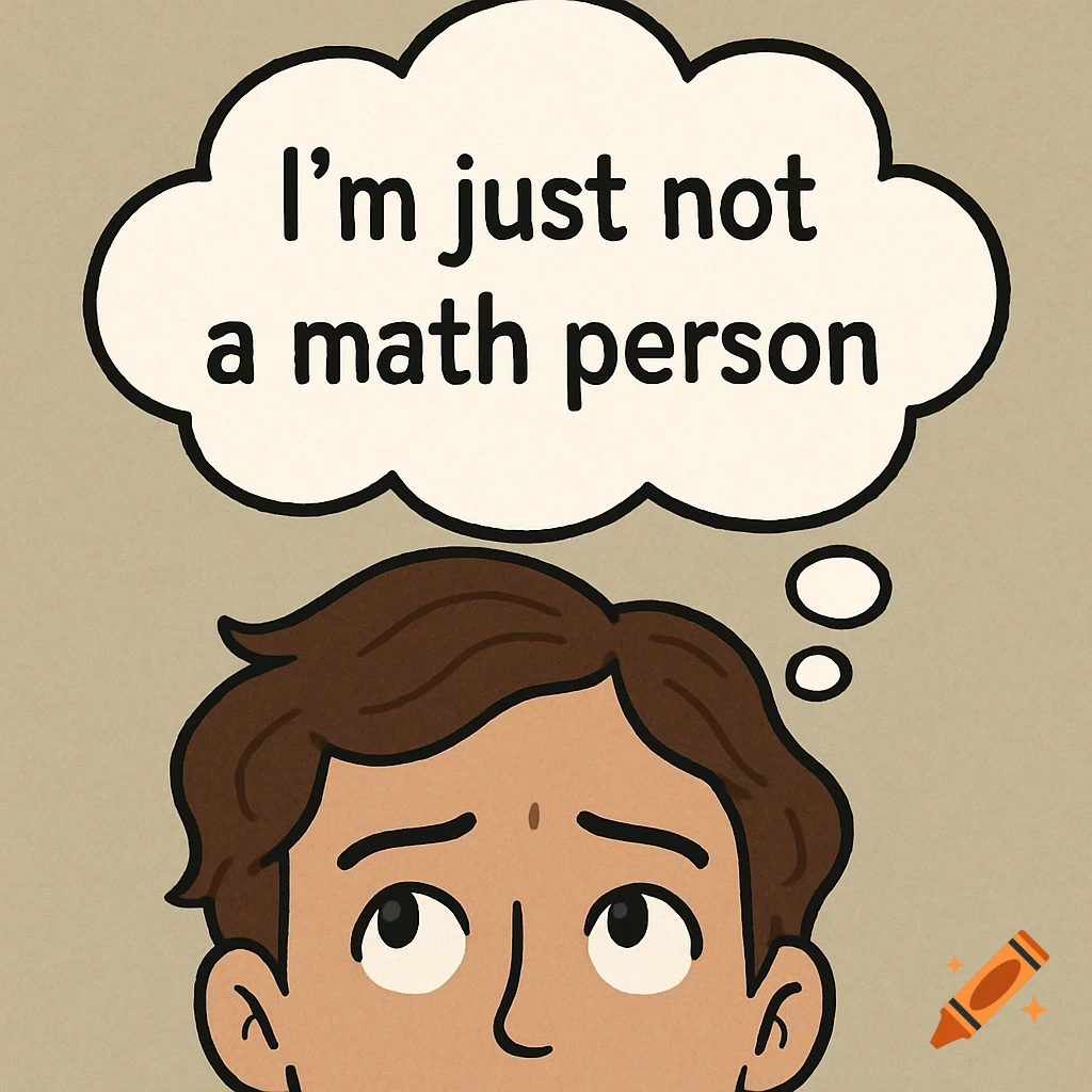 Cartoon illustration of a person with a thought bubble saying 'I'm just not a math person'.