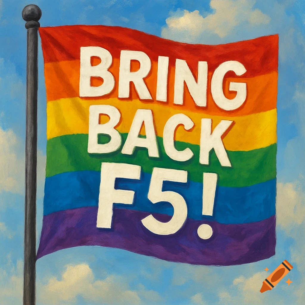 A rainbow flag with 'BRING BACK F5!' written on it, against a cloudy blue sky.