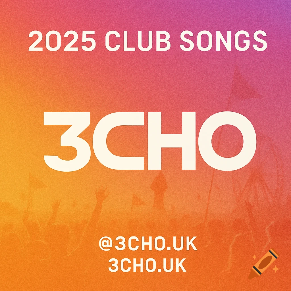 Playlist cover art with text '2025 CLUB SONGS', '3CHO', '@3CHO.UK', '3CHO.UK' over an orange and purple gradient background with silhouetted crowd figures.