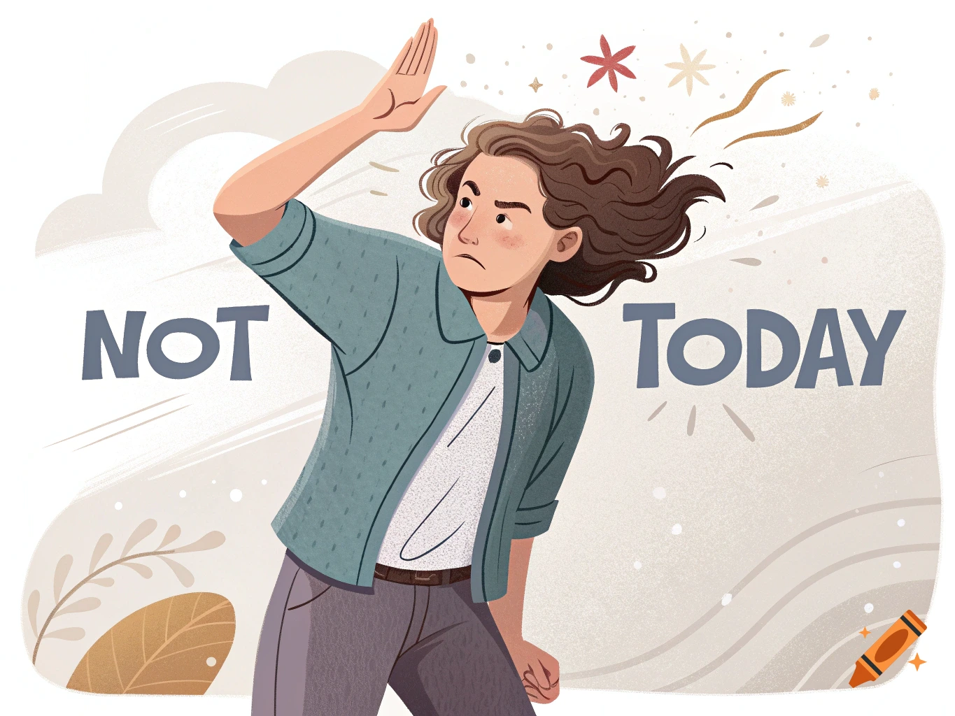 Illustration of a person raising a hand with text NOT TODAY in a textured style.