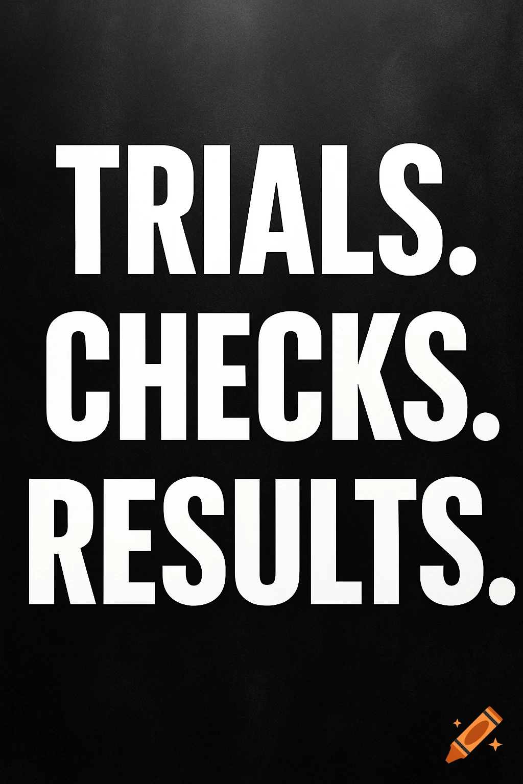 White text 'TRIALS. CHECKS. RESULTS.' on a black background.