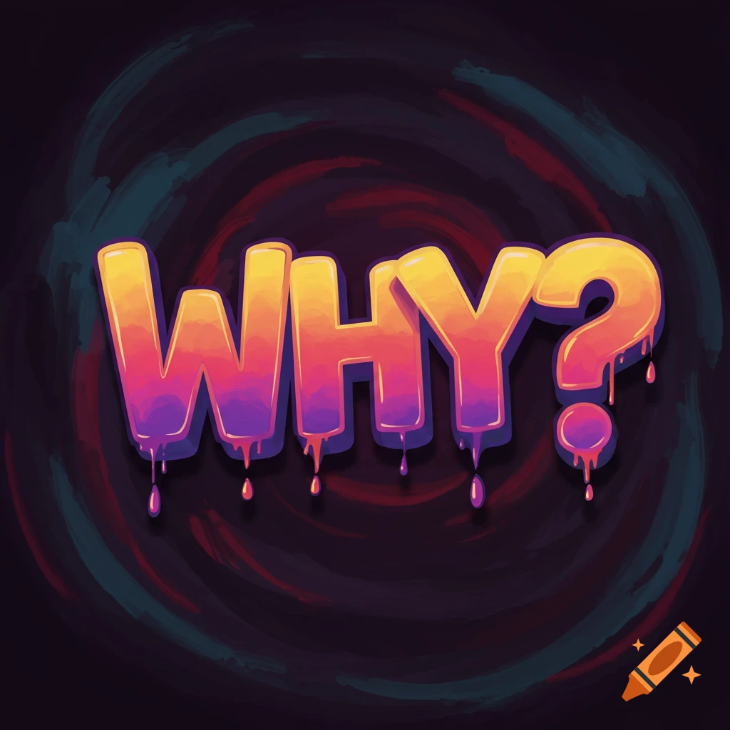 Colorful, dripping text spelling 'WHY?' on a dark, swirled background.