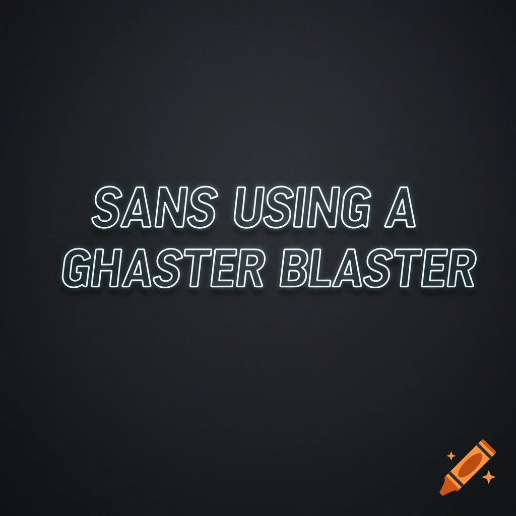 Neon text reading SANS USING A GHASTER BLASTER