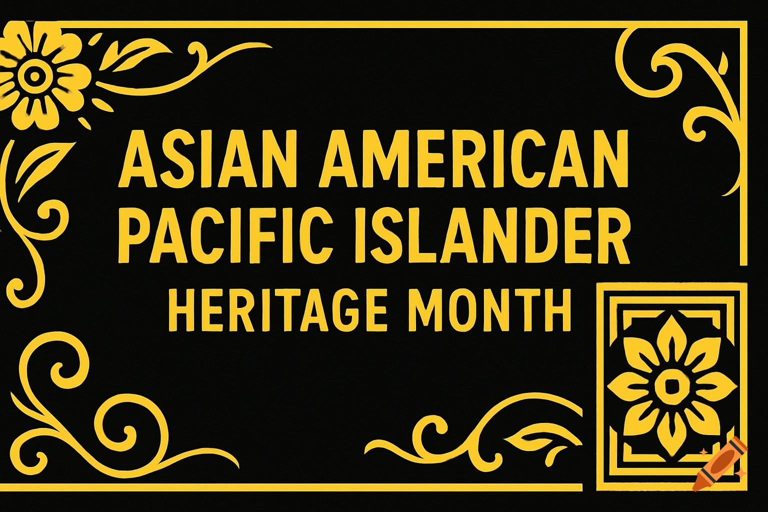 Black and yellow banner with text: ASIAN AMERICAN PACIFIC ISLANDER HERITAGE MONTH and decorative elements.