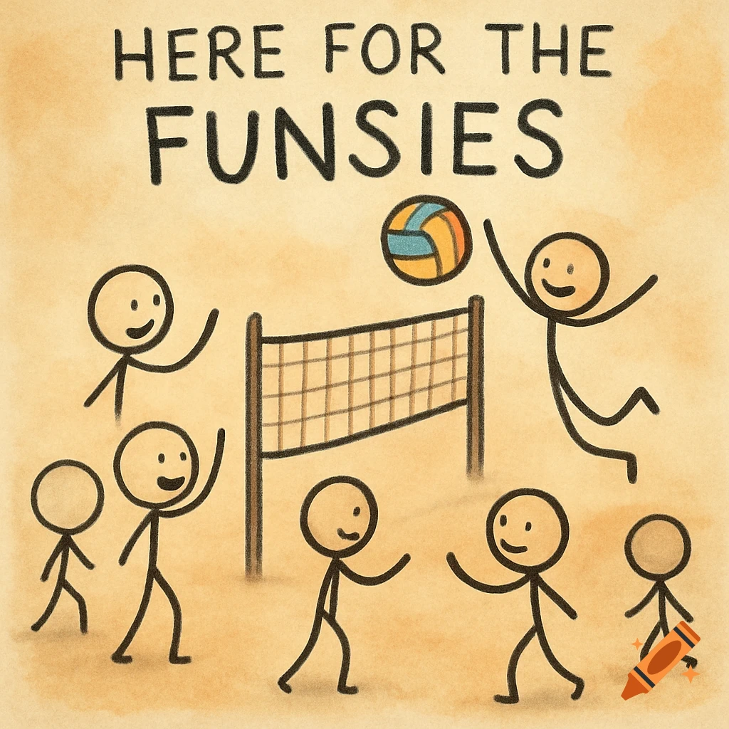 Simple illustration of stick figures playing volleyball with the text 'Here for the funsies'.