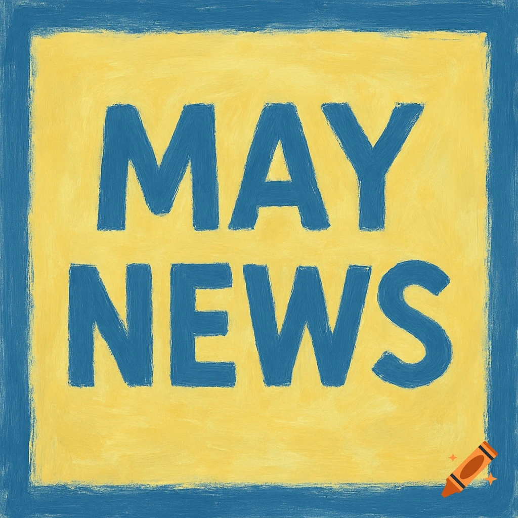 A painted banner with blue text that reads "MAY NEWS" on a yellow background with a blue border.