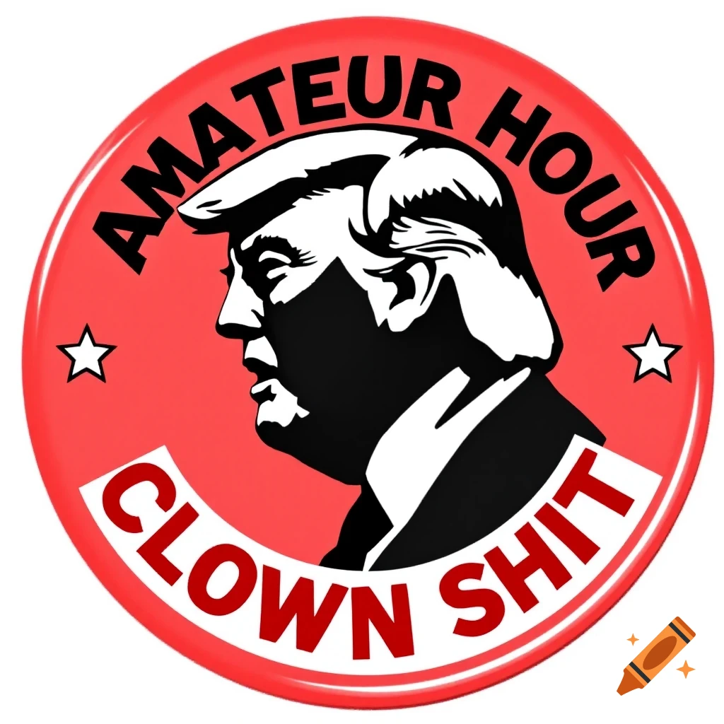 Red button with Trump silhouette and text 'Amateur Hour Clown Shit'