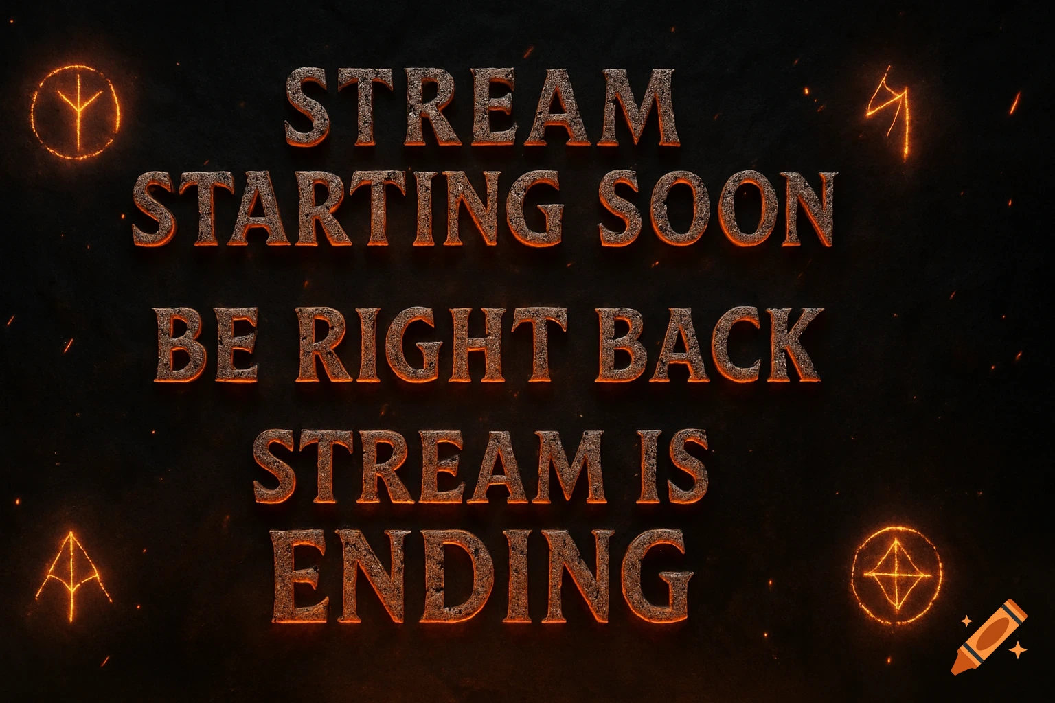 Text overlay for streaming with "STREAM STARTING SOON", "BE RIGHT BACK", "STREAM IS ENDING" in fiery stone text on a dark background with glowing fantasy symbols.
