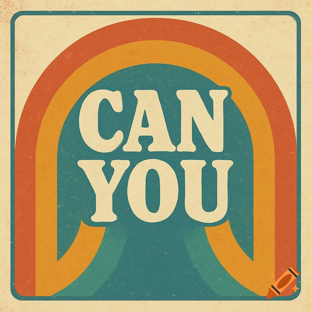 Retro graphic with a rainbow shape and the text CAN YOU