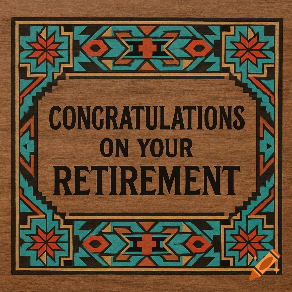Wooden plaque with Congratulations on your retirement text and turquoise, red, and black Native American border.