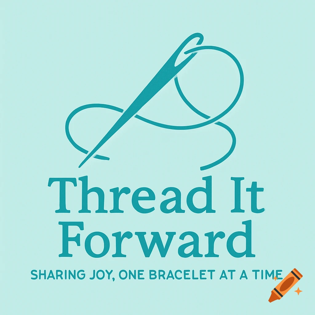 Logo with a needle and thread design and the text 'Thread It Forward' and 'Sharing joy, one bracelet at a time' on a turquoise background.
