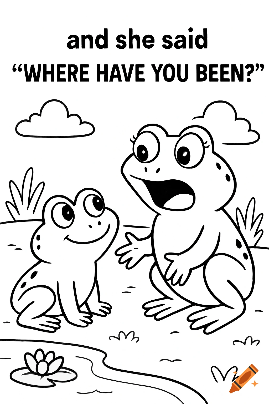 Line drawing of two cartoon frogs talking, with the text 'and she said "WHERE HAVE YOU BEEN?"' above them.
