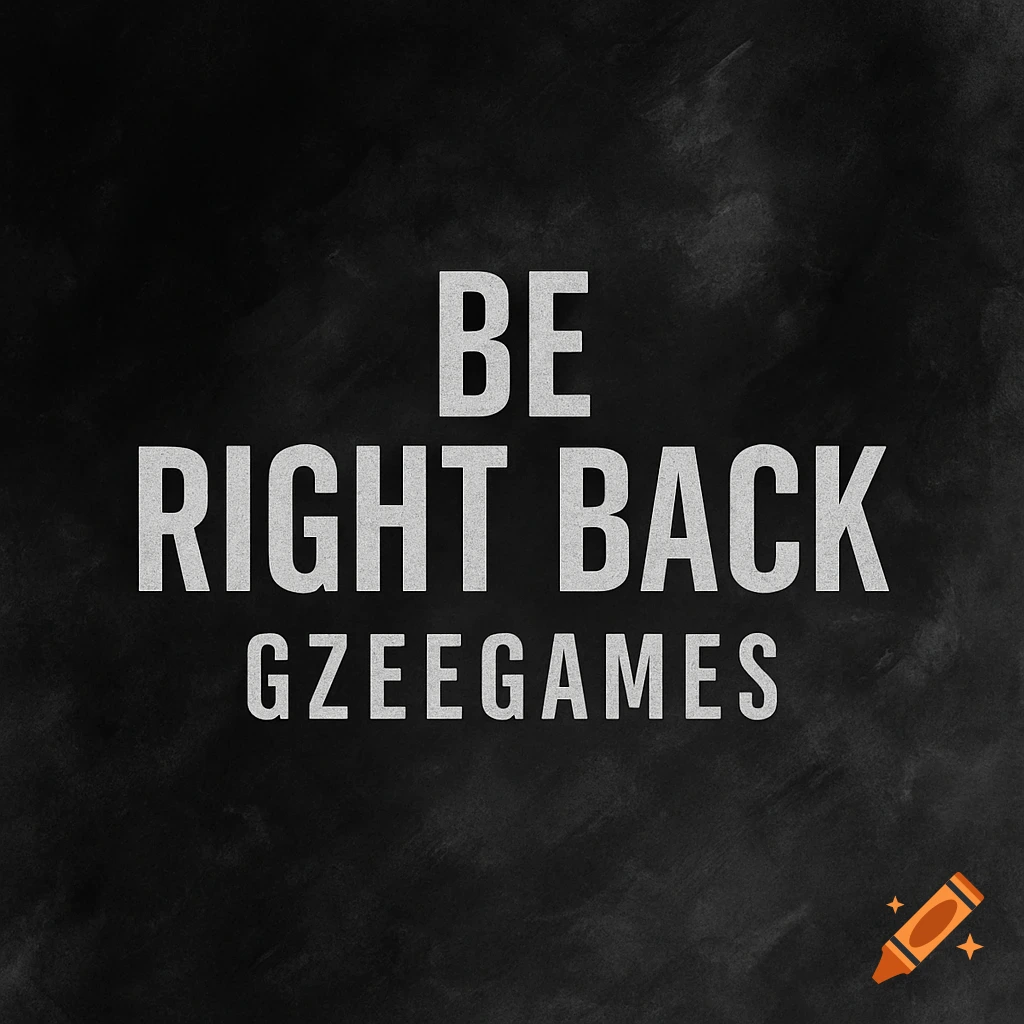 White text "BE RIGHT BACK GZEEGAMES" on a black textured background.