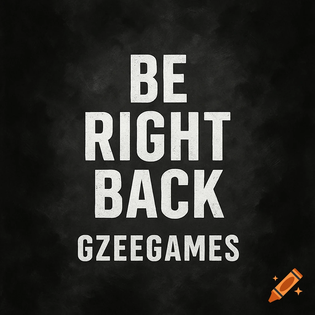 White text "BE RIGHT BACK GZEEGAMES" on a black textured background.