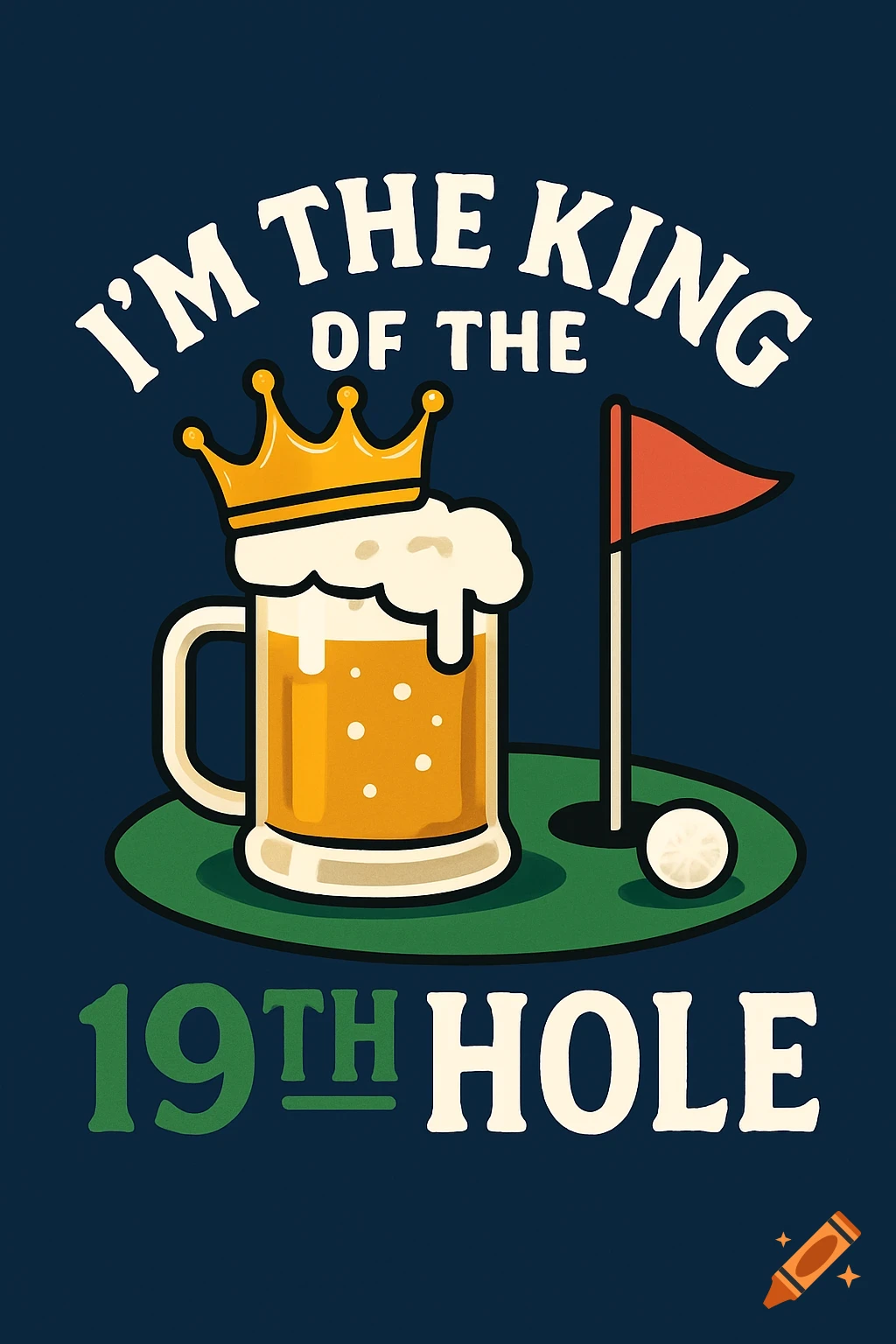 Illustration of a beer mug with a crown and golf gear, text 'I'M THE KING OF THE 19TH HOLE'.