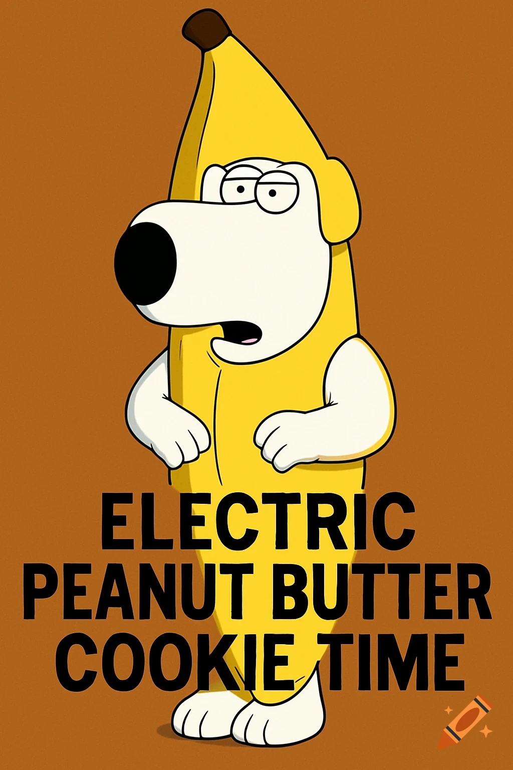 Brian from Family Guy in a banana suit with the caption Electric Peanut Butter Cookie Time.