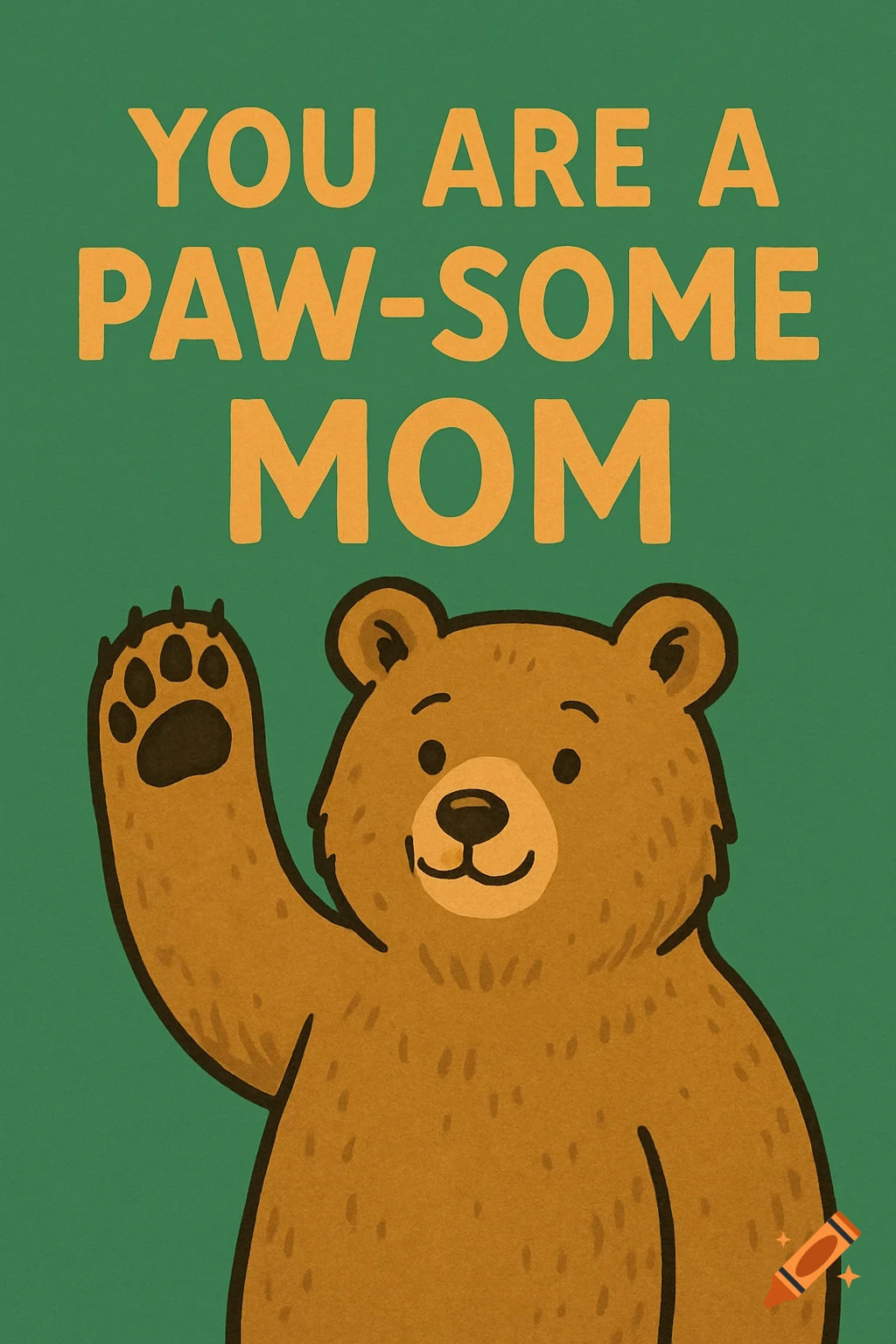 Cartoon illustration of a brown bear waving with the text 'YOU ARE A PAW-SOME MOM' on a green background.