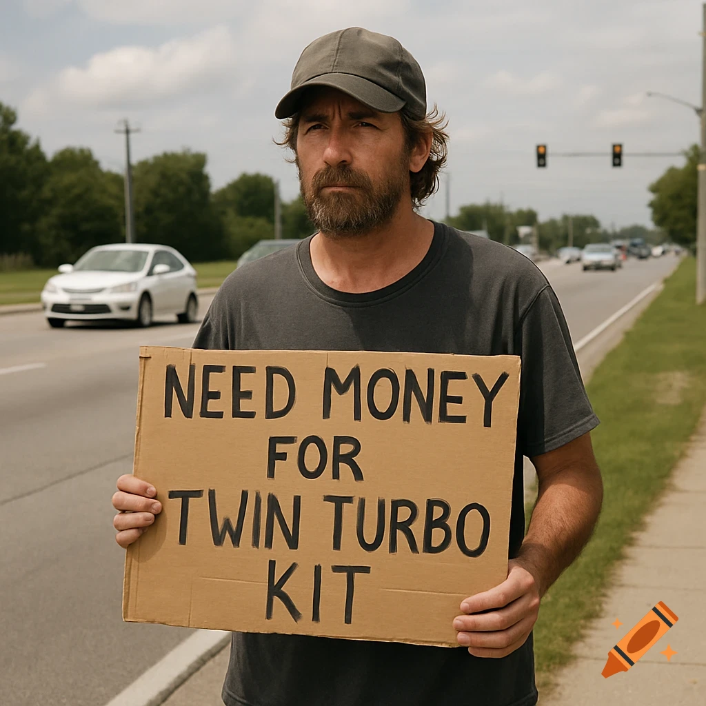 Man holds sign on roadside reading 'NEED MONEY FOR TWIN TURBO KIT'. Photorealistic style.