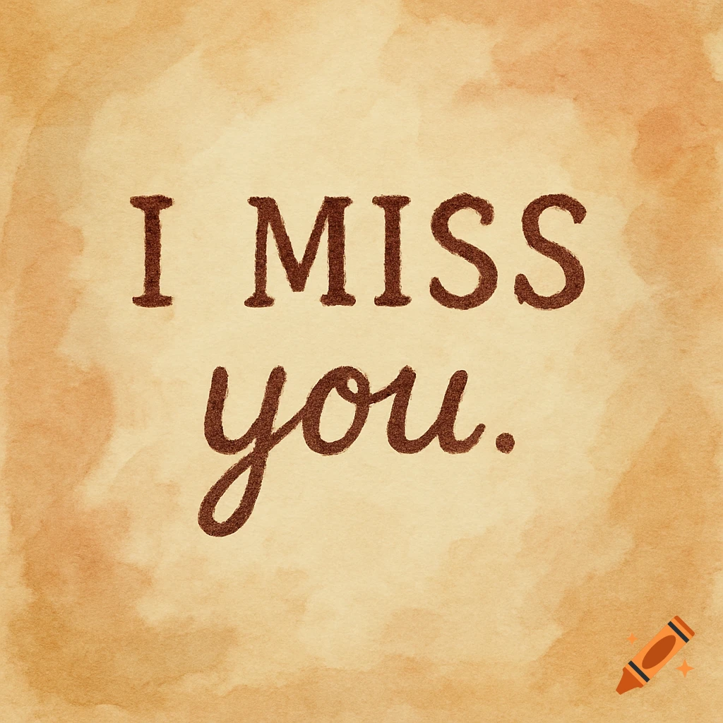The text 'I MISS you.' in brown letters on a beige watercolor background.