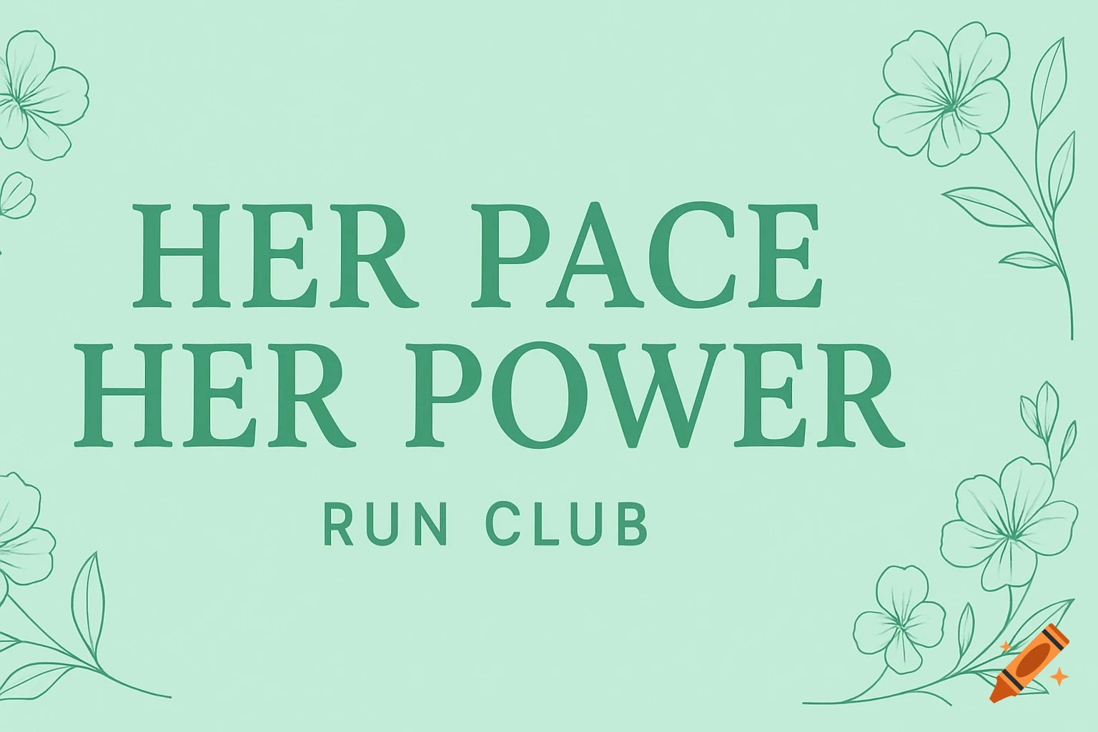 Mint green banner with dark green text 'HER PACE HER POWER RUN CLUB' and floral line art.