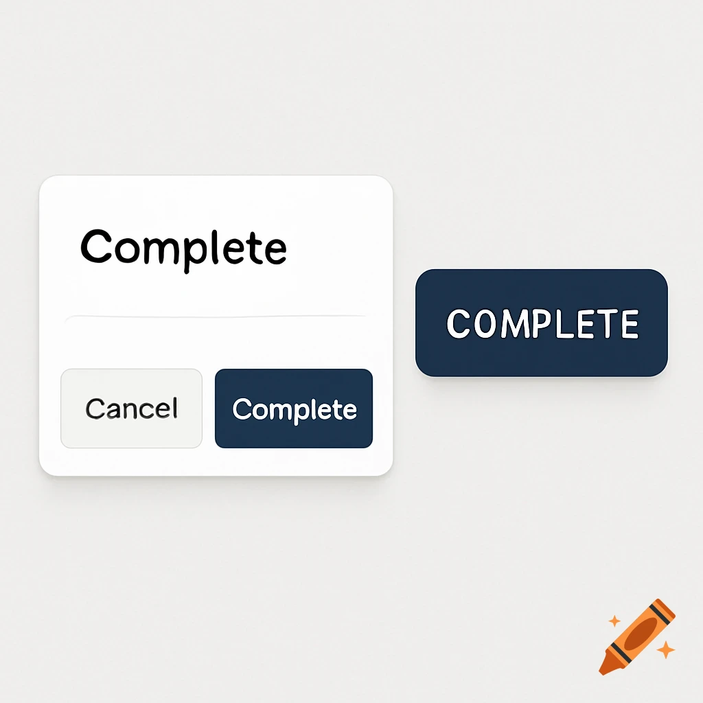 Digital rendering of UI elements: a dark button saying COMPLETE and a white box with buttons Cancel and Complete.