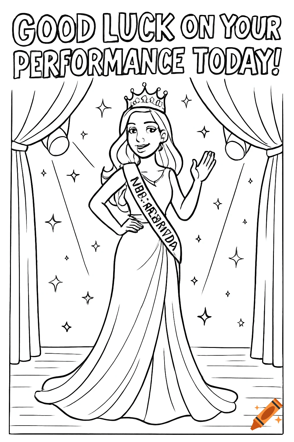 Black and white coloring page of a pageant queen on stage, with text GOOD LUCK ON YOUR PERFORMANCE TODAY!