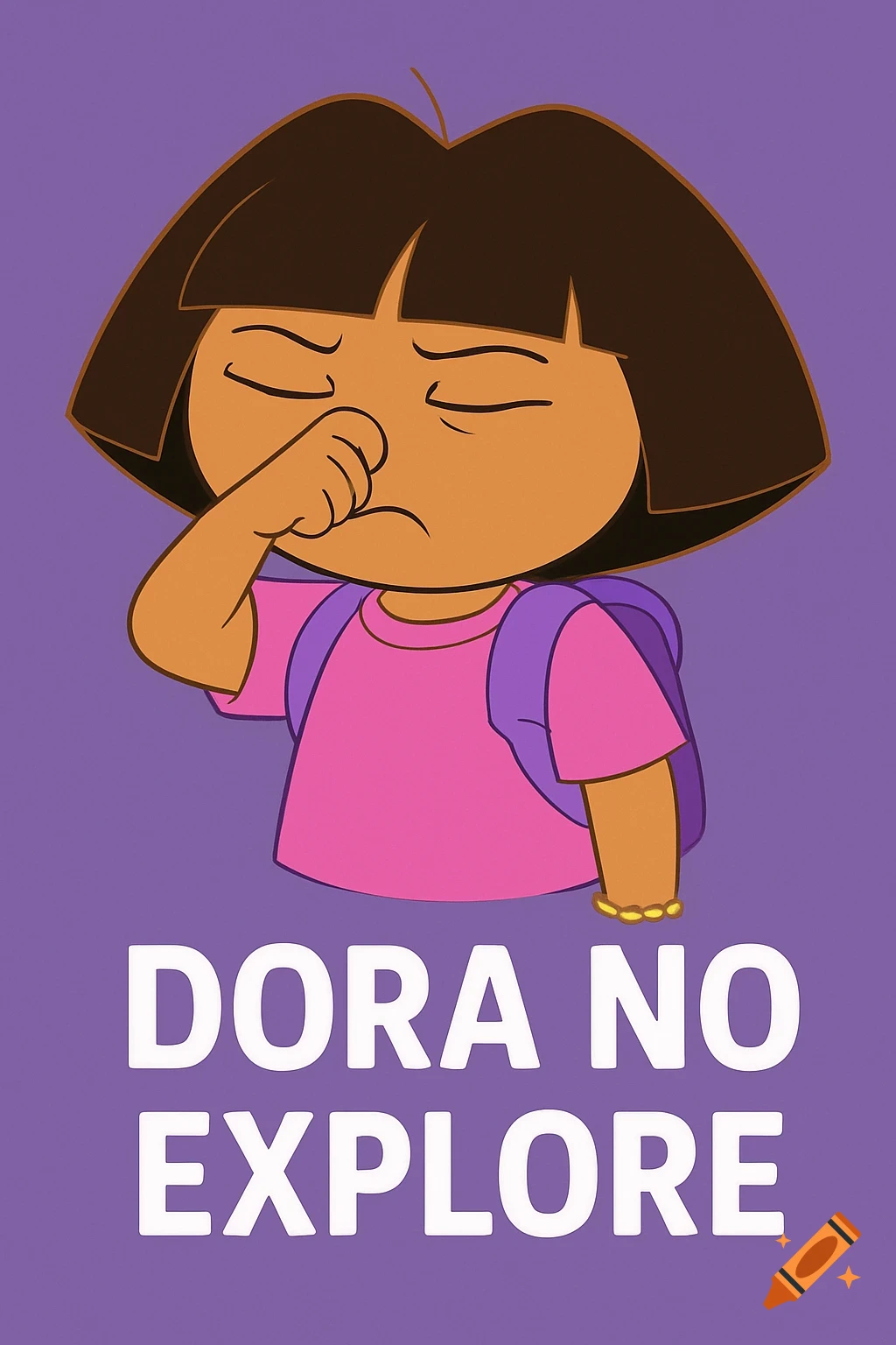 Cartoon Dora the Explorer holding her nose with the text "DORA NO EXPLORE".