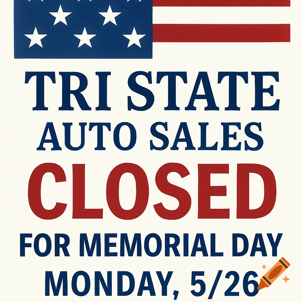 Sign with US flag stating 'Tri State Auto Sales CLOSED for Memorial Day, Monday 5/26'