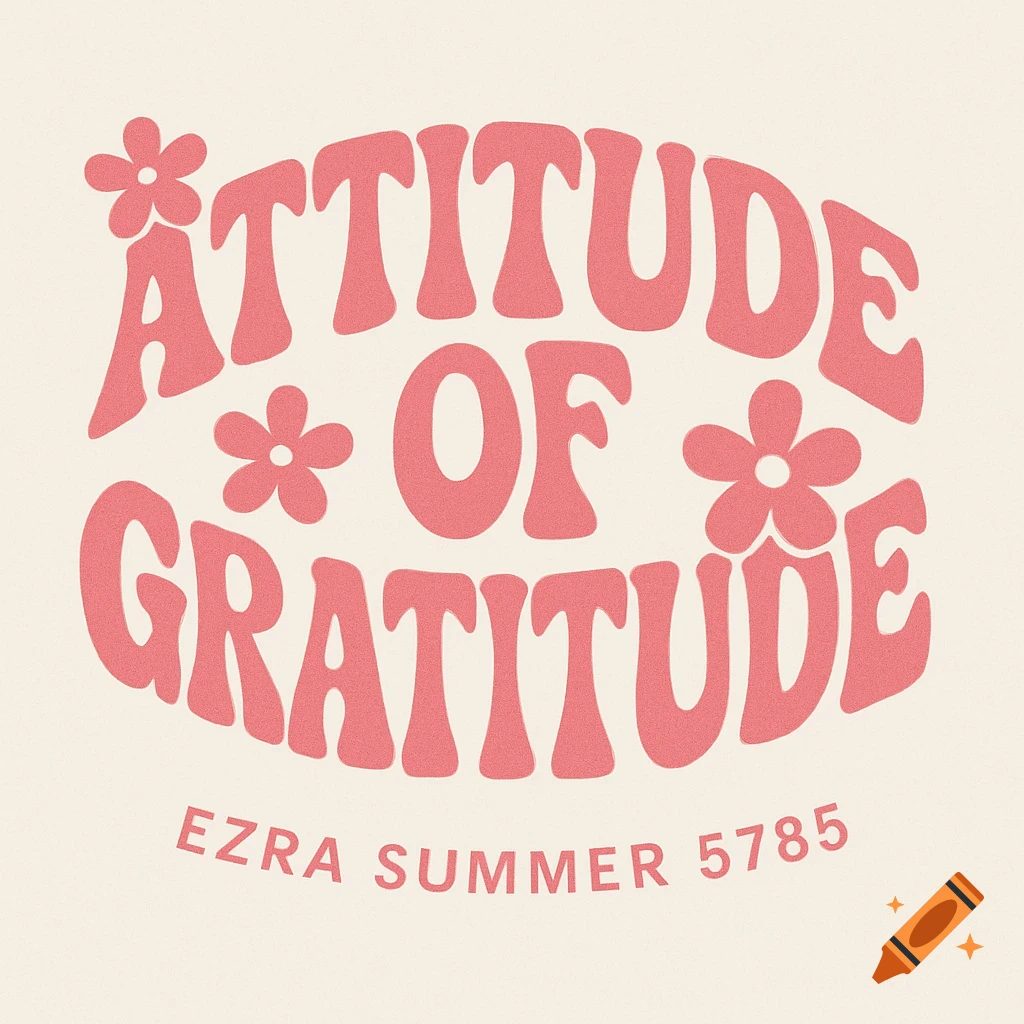 Pink wavy text "Attitude of Gratitude" with floral accents on a light background, with smaller text "Ezra Summer 5785" underneath.