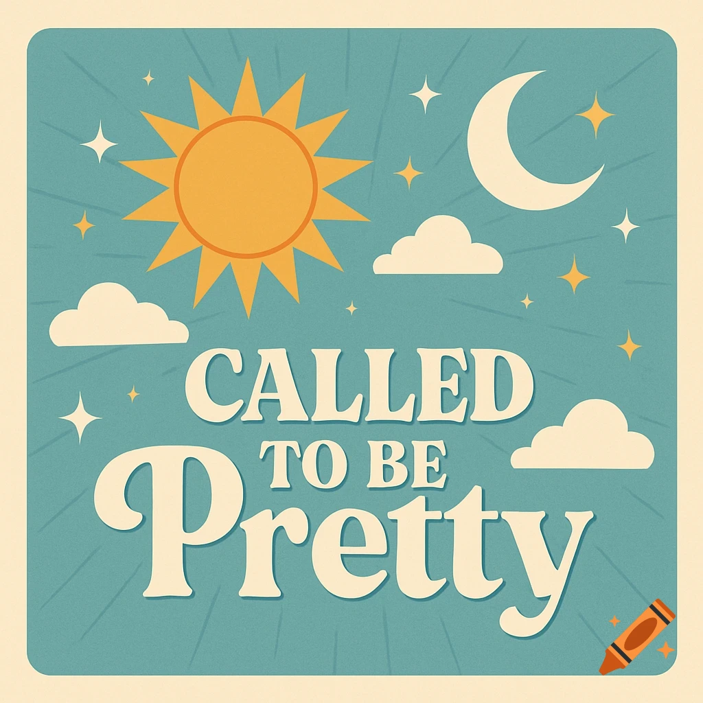 Stylized illustration of a sky with sun, moon, clouds, stars, and text 'CALLED TO BE Pretty'
