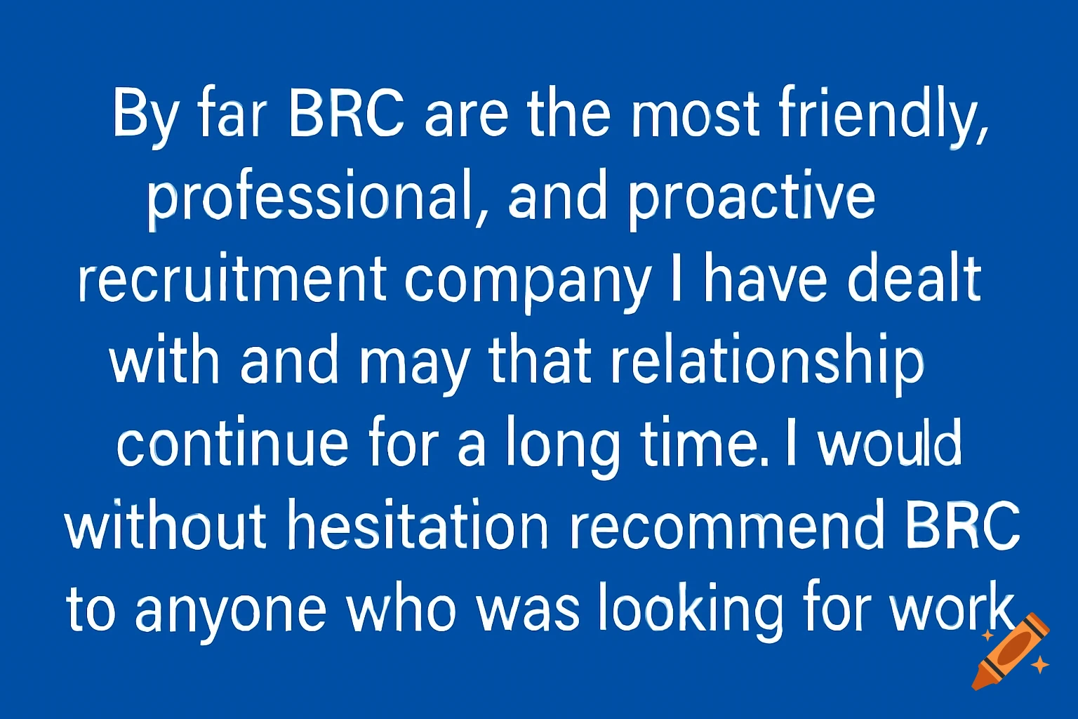 White text on a blue background with a positive quote about a recruitment company.