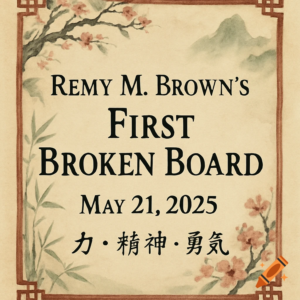 Asian style certificate with text "Remy M. Brown's First Broken Board May 21, 2025" and Chinese characters.
