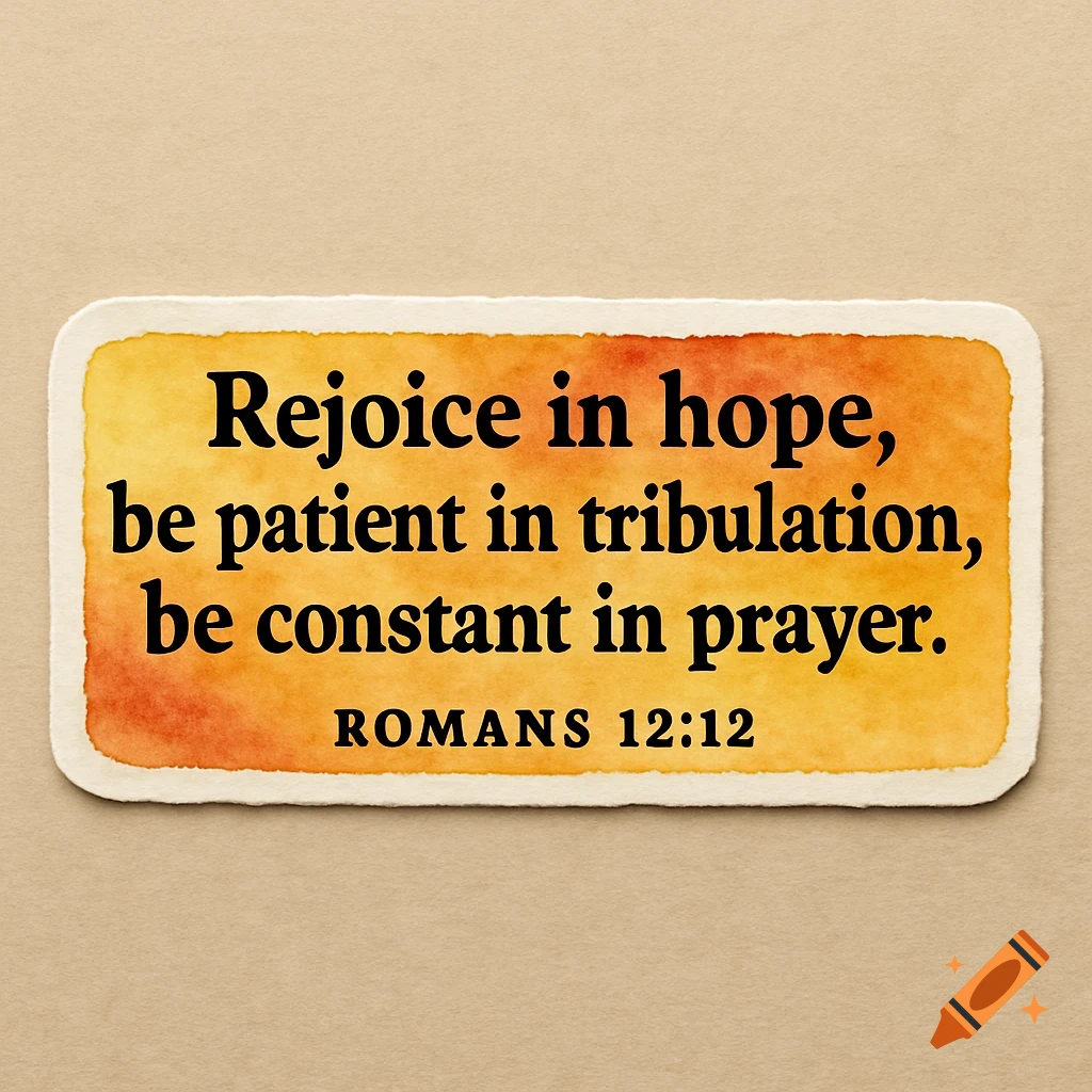 A sticker with the bible verse "Rejoice in hope, be patient in tribulation, be constant in prayer. ROMANS 12:12" on a textured background.